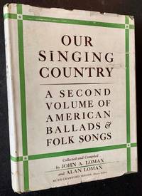 Our Singing Country: A Second Volume of American Ballads &amp; Folk Songs by John A. and Alan Lomax, Eds - 1941