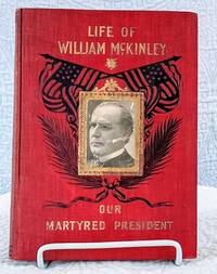 cover of LIFE OF WILLIAM MCKINLEY Our Martyred President