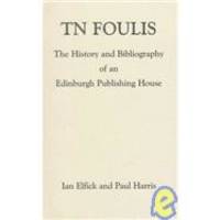 T.N. Foulis: The History and Bibliography of an Edinburgh Publishing House