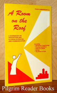 A Room on the Roof, A Workbook on Perception and Illusion in Prayer  and Communication by Ramsperber SJ., Frank - 1983