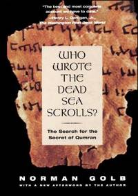 Who Wrote the Dead Sea Scrolls? : The Search for the Secret of Qumran