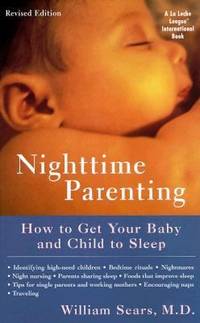 Nighttime Parenting (Revised) : How to Get Your Baby and Child to Sleep