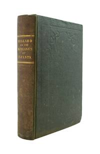 Treatise on the Diseases of Infants founded on recent clinical observations and investigations in pathological anatomy made at the Hospice des Enfans-Trouvés : with a dissertation on the viability of the child. By C.M. Billard. With Notes by Dr. Ollivier, of Angers. Translated from the Thi