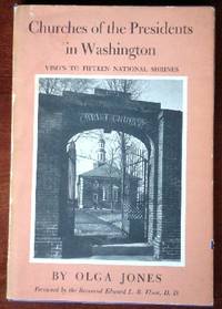 Churches of the Presidents in Washington: Visits to Fifteen National Shrines by Jones, Olga - 1954