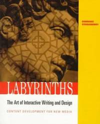 Labyrinths : The Art of Interactive Writing and Design, Content Development for New Media by Domenic Stansberry - 1997