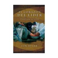 El Corazon del Lider / The Heart of Christian Leadership: Aprender a Liderar con el Caracter de...