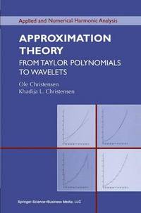 Approximation Theory: From Taylor Polynomials to Wavelets