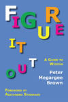 Figure It Out: A Guide to Wisdom. PAPERBACK
