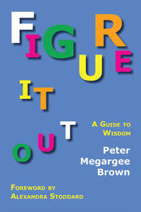 Figure It Out: A Guide to Wisdom. PAPERBACK