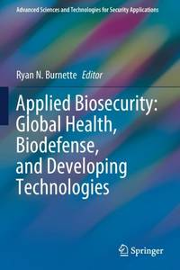Applied Biosecurity: Global Health, Biodefense, and Developing Technologies