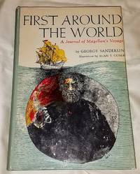FIRST AROUND THE WORLD A Journal of Magellan's Voyage by George Sanderlin - Hardcover - from Windy Hill Books (SKU: 034185)