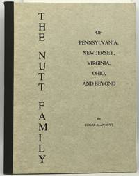THE NUTT FAMILY of Pennsylvania, New Jersey, Virginia, Ohio and Beyond