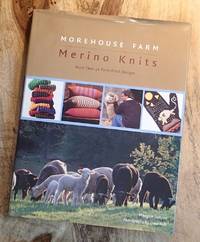 MOREHOUSE FARM MERINO KNITS : More than 40 Farm-Fresh Designs