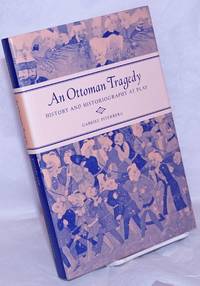 image of An Ottoman Tragedy: History and historiography at play