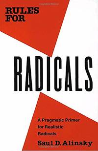 Rules for Radicals: A Practical Primer for Realistic Radicals by Saul D. Alinsky