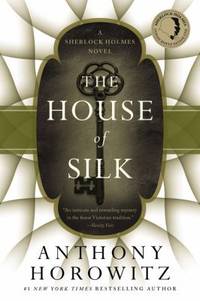 The House of Silk : A Sherlock Holmes Novel