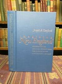 Imagining New England: Explorations of Regional Identity from the Pilgrims to the Mid Twentieth Century