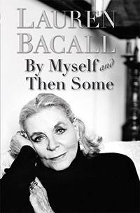 By Myself and Then Some Bacall, Lauren