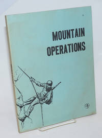 Mountain Operations. Headquarters Department of the Army, 19 May 1964, Field Manual No. 31-72. Commercially reprinted from public domain 1971 by Normount.