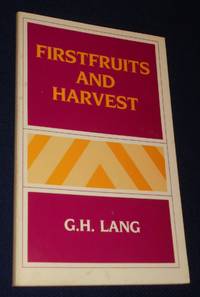 Firstfruits and Harvest: A Study in Resurrection and Rapture by Lang, G. H - 1985