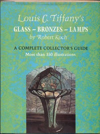 image of Louis C. Tiffany's Glass, Bronzes, Lamps: A Complete Collector's Guide