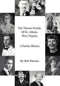 The Thomas Family Of St. Albans, West Virginia:A Family History