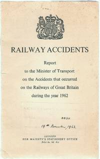 Railway Accidents. Report to the Minister of Transport on the Accidents That Occurred on the...