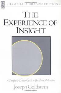 The Experience of Insight: Simple and Direct Guide to Buddhist Meditation (Shambala dragon editions)