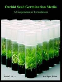 Orchid Seed Germination Media. A Compendium of Formulations.