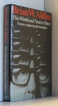 This World and Nearer Ones: Essays Exploring the Familiar
