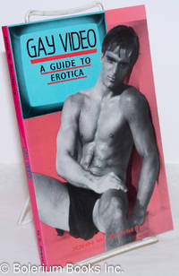 Gay Video: a guide to erotica by Rowberry, John, editor - 1987