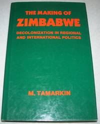 image of The Making of Zimbabwe: Decolonization in Regional and International Politics