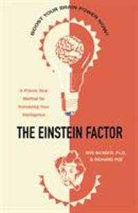 The Einstein Factor : A Proven New Method for Increasing Your Intelligence