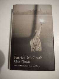 Ghost Town: Tales of Manhattan Then and Now (Writer and the City Series)