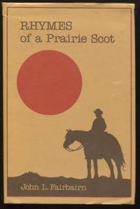 Rhymes of a Prairie Scot by John L Fairbairn - Hardcover - 1977 - from E Ridge fine Books (SKU: 7866)