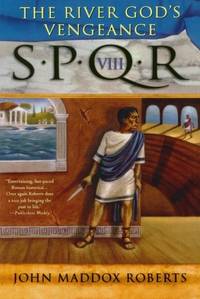 The River God's Vengeance (SPQR VIII)