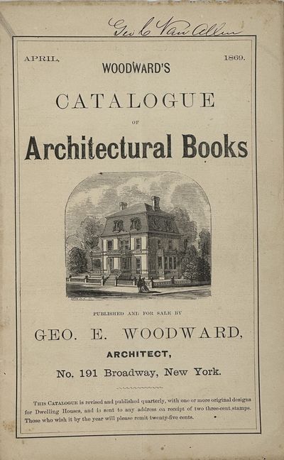 Woodward's Catalogue of Architectural Books [cover title]; Published and for sale by Geo. E. Woodward, Architect, No. 191 Broadway, New York