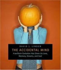 image of The Accidental Mind: How Brain Evolution Has Given Us Love, Memory, Dreams, and God