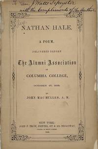 NATHAN HALE, A POEM, DELIVERED BEFORE THE ALUMNI ASSOCIATION OF COLUMBIA COLLEGE, OCTOBER 27, 1858