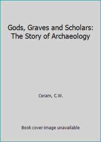 image of Gods, Graves and Scholars: The Story of Archaeology