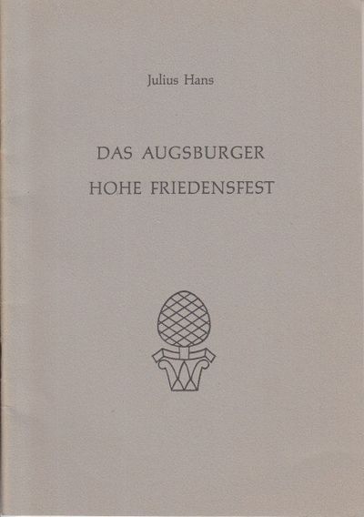 Das Augsburger hohe Friedensfest von Julius Hans…