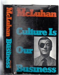 Culture Is Our Business by McLuhan, Marshall - 1970