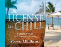 A License to Chill : Nuggets of Truth to Encourage the Heart