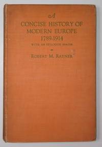 A Concise History of Modern Europe 1789 - 1914 by Rayner, Robert M - 1936