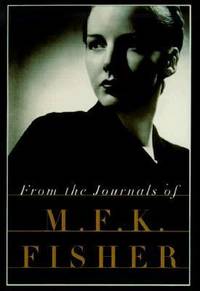 From the Journals of M.F.K. Fisher by Fisher, M. F. K - 1999