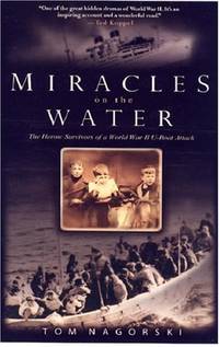 Miracles on the Water: The Heroic Survivors of a World War II U-boat Attack