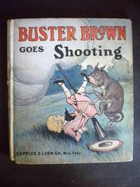 Buster Brown Goes Shooting and Other Stories by R.F.) (Outcault - Hardcover - 1907 - from Old Bookshelf (SKU: 001719)