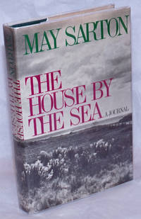 The House by the Sea: a journal by Sarton, May, photographs by Beverly Hallam - 1977