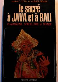 Le sacré à Java et à Bali : chamanisme, sorcellerie et transe