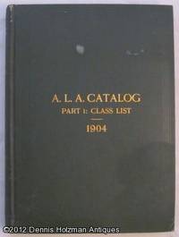 A. L. A. Catalog 1904: 8,000 Volumes for a Popular Library, with Notes Part 1: Class List